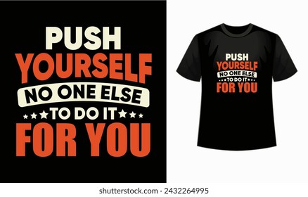 Entfachen Sie Ihre Motivation mit unserem T-Shirt "Push yourself no one else to do it for you"! . Motivational und inspirierend, Dekoration, Prints, T-Shirt Design für Sport, Fitness oder Fitness. Typografie, 
