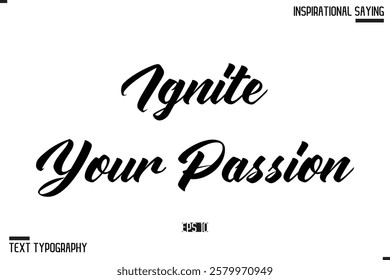 Ignite Your Passion Hand Drawn, Motivational Lettering Illustration, Typography On White Background