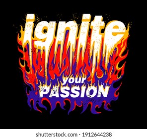 Ignite your passion slogan print design with colorful flames illustration