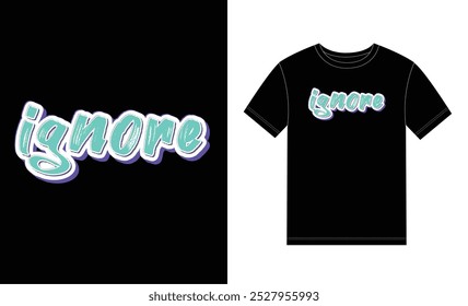 Ignore text effect vector  for graphic tee t shirt