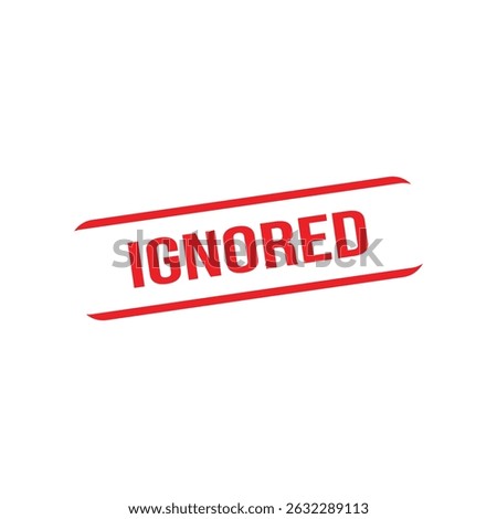 Ignored Rubber Stamp. Red Rubber Grunge Stamp Seal Vector Illustration - Vector