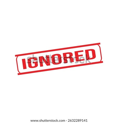 Ignored Rubber Stamp. Red Rubber Grunge Stamp Seal Vector Illustration - Vector