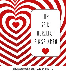 Ihr seid herzlich eingeladen - German text - You are cordially invited. Invitation card with red and white hearts.