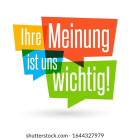 Ihre Meinung ist uns wichtig. Your opinion is important to us in german language