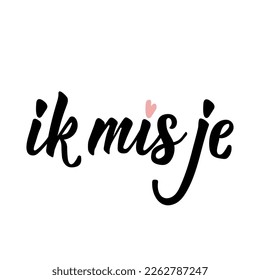 Ik mis je. Dutch text: I miss you. Romantic lettering. vector illustration. element for flyers, banner and posters Modern calligraphy.