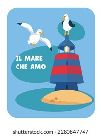 Il mare che amo. Poster with seagulls and lighthouse. Scene for design of T-shirts. Ready for printing in any size. Postcard template, Vector illustration.   