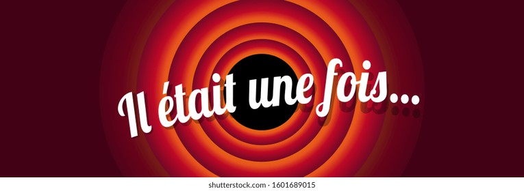 Il était une fois, Once upon a time in french language on red background