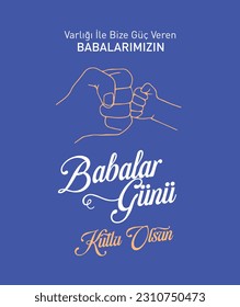 Varlığı ile bize güç veren tüm babalarımızın babalar günü kutlu olsun.
Translation: Happy Father's Day to us with your presence.