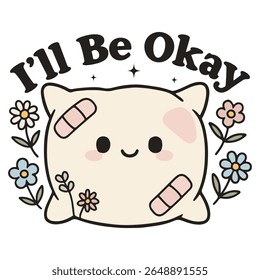 Ill Be Okay - Mental Health Matters T-shirt vector, Self Love illustration, Inspirational saying, Funny Health Care Positive shirts