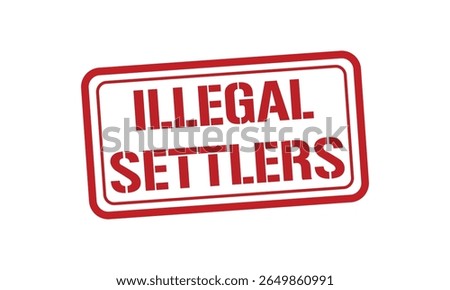 ILLEGAL SETTLERS red stamp text vector, rubber stamp