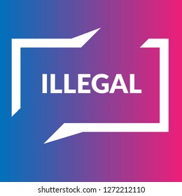 illegal sign,label. illegal speech bubble. illegal tag sign,banner
