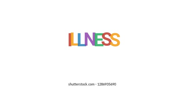 Illness word concept. Colorful "Illness" on white background. Use for cover, banner, blog.
