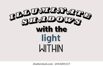 Illuminate shadows with the light within