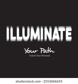 Illuminate slogan typography. Vector illustration design for fashion graphics, t shirt prints, tees, posters, stickers.