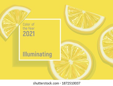 Illuminating - color of the year 2021. Pantone 13-0647. Lemon slices vector illustration. Trendy yellow background with square frame. 