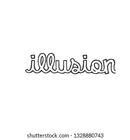 Illusion, typography for print or use as poster, flyer or T shirt