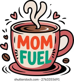 An illustrated coffee cup labeled mom fuel with steam hearts and coffee beans isolated on transparent background
