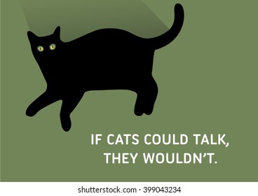 Illustrated Quote, Black Cats - If cats could talk, they wouldn't.