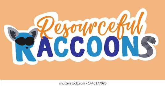 Illustrated text reading 'Resourceful Raccoons" with vector drawing of tail, ears. Can be used for magazine, teacher's materials, kids television or books, education, facts, title sequence, cartoons