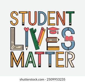 Illustrated text "Student Lives Matter" composed of colorful, school-themed icons such as books, pencils, a graduation cap, and a heart vector.