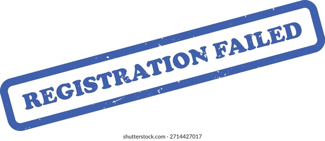 Ilustra un sello de goma con un error de registro azul sobre un fondo blanco, lo que indica desaprobación o rechazo del registro.