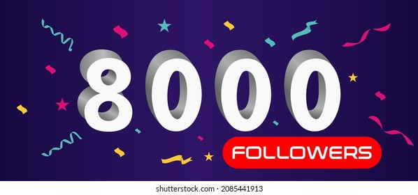 Illustration 3d numbers for social media 8k likes thanks, celebrating subscribers fans. Banner with 8000 followers 