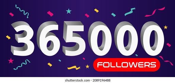 Illustration 3d numbers for social media 365k likes thanks, celebrating subscribers fans. Banner with 365000 followers 