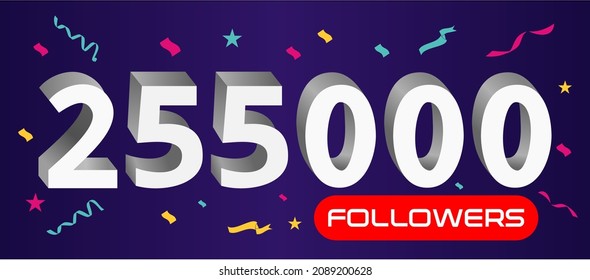 Illustration 3d numbers for social media 255k likes thanks, celebrating subscribers fans. Banner with 255000 followers 