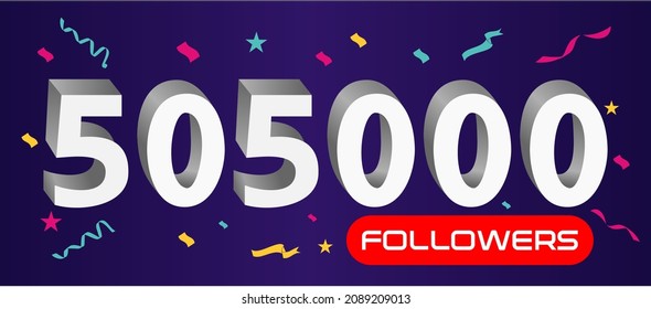 Illustration 3d numbers for social media 505k likes thanks, celebrating subscribers fans. Banner with 505000 followers 