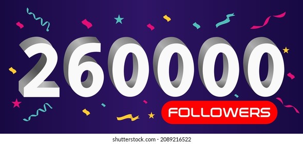 Illustration 3d numbers for social media 260k likes thanks, celebrating subscribers fans. Banner with 260000 followers 