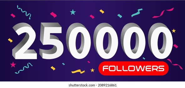 Illustration 3d numbers for social media 250k likes thanks, celebrating subscribers fans. Banner with 250000 followers 