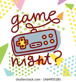 Illustration in 80s theme style: game console with cute text. Game night. Hand drawn art in cartoon style for web, print, poster, banner, card on bright abstract background