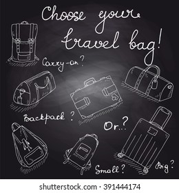 Illustration about choice of travel bag. Choose your travel bag between carry on, backpack, suitcase. Hand drawn line fashion bags on blackboard. Chalk imitation bags and lettering. EPS10