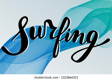 Illustration with abstract waves. Lettering on the surfing theme. Sport lettering. International surfing day.