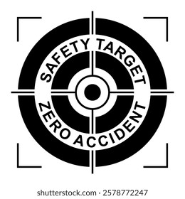 Illustration of aim safety target for achieve zero accident goal. Dartboard with text and crosshair of zoom lens. Industrial, construction occupational health and safety program. Monochrome.