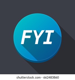 Illustration of along shadow  round button with    the text FYI