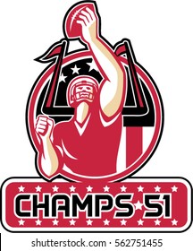 Illustration of an american football quarterback holding up ball facing front set inside circle with stars and stripes flag with words Champs 51 Atlanta done in retro style.