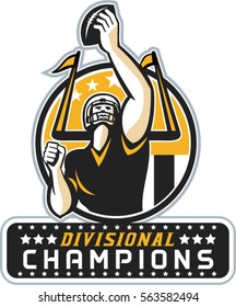 Illustration of an american football quarterback holding up ball facing front set inside circle with stars and stripes flag with words Divisional Champions done in retro style.