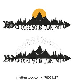 Illustration with arrows, mountain peaks, pine forest, Milky way, Sun and lettering text - Choose your own path. Motivational and inspirational trendy typography poster set with quote