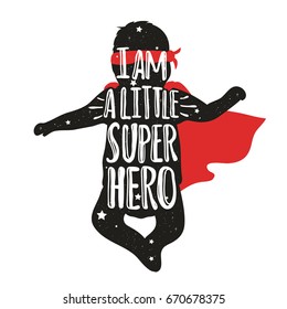 Illustration of baby silhouette with text. I am a little Super Hero. Vector childish typography poster with inspirational lettering quote. Greeting card, print design or home decoration