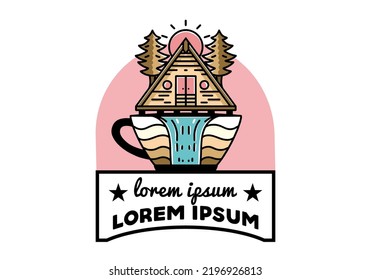 Illustration badge design of a Wood cabin and pine trees on the coffee cup shape with waterfall