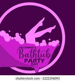 Illustration of bathroom with foaming bathtub and someone enjoying it with bold text on dark purple background to celebrate Bathtub Party Day on December 5