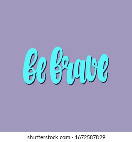 Ilustración de ser valiente. Grabado de vectores. Diseño de tarjetas, ropa y otros artículos