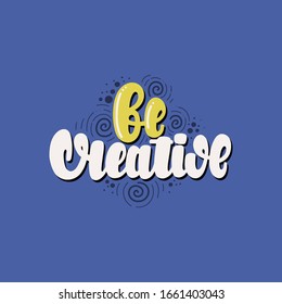 Illustration of Be Create. Vector lettering. Design for cards, clothes and other