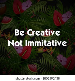 illustration of Be Creative Not Imitative conceptual background for stop plagiarism, stealing, copying and representation of another's thoughts, ideas or expressions as one's own original work