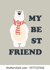 Illustration of a bear with English text. My best friend. Bear poster design. Colorful cute background with animals. Vector illustration