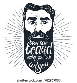 Illustration with bearded man and quote "Your new beard makes you look wiser". Can be used as a print on t-shirts and bags, stationary or as a poster.