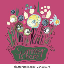 The illustration of beautiful hand drawn background with different flowers and lettering. Cosy and warm picture. Vector image. Summer is here!