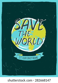 The illustration of beautiful hand drawn Save the World background with globe and space texture. Ideal for poster, brochure and other designs. Totally vector image.