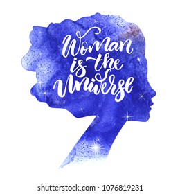 Illustration of  beautiful  watercolor woman silhouette with modern lettering. Quote Woman is the Universe. Perfect for beauty salon sign